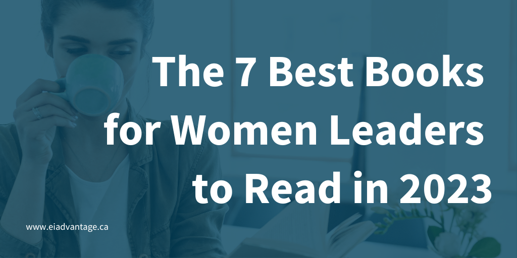 The 7 Best Books for Women Leaders to Read in 2023 EI Advantage